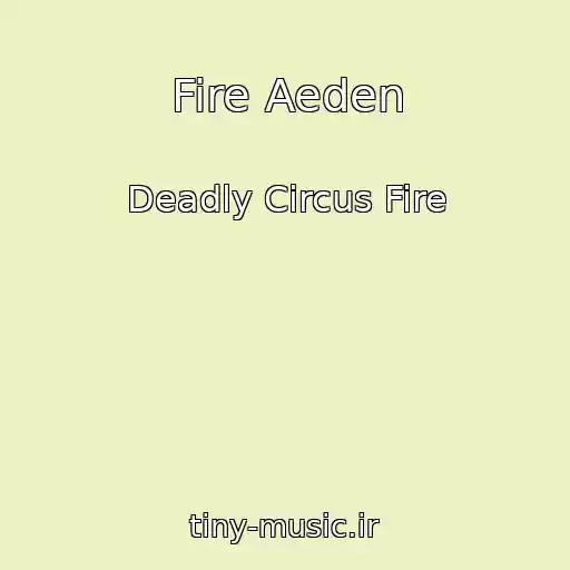 کاور آهنگ Fire Aeden از Deadly Circus Fire