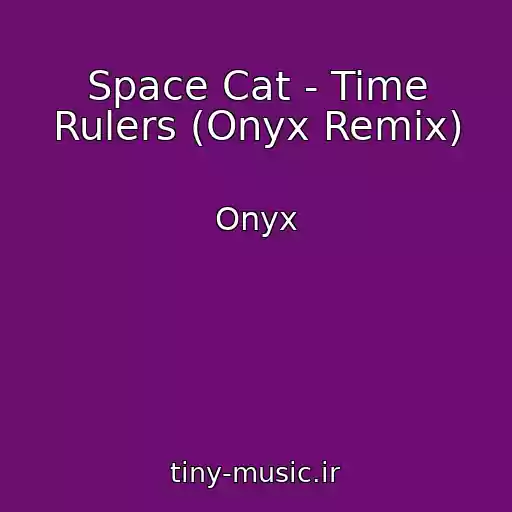 کاور آهنگ Space Cat - Time Rulers (Onyx Remix) از Onyx