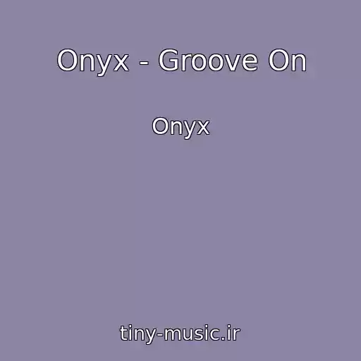 کاور آهنگ Onyx - Groove On از Onyx
