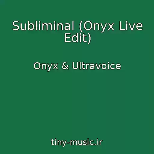 کاور آهنگ Subliminal (Onyx Live Edit) از Onyx & Ultravoice