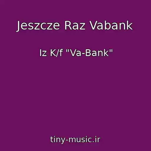 کاور آهنگ Jeszcze Raz Vabank از Iz K/f "Va-Bank"