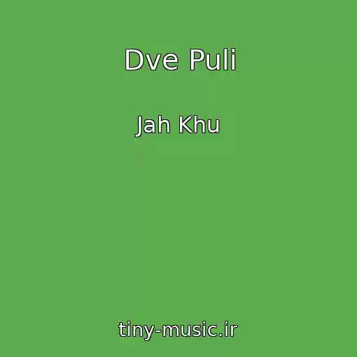 کاور آهنگ Dve Puli از Jah Khu