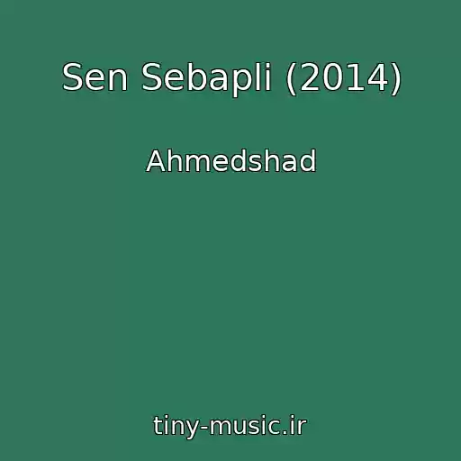 کاور آهنگ Sen Sebapli (2014) از Ahmedshad
