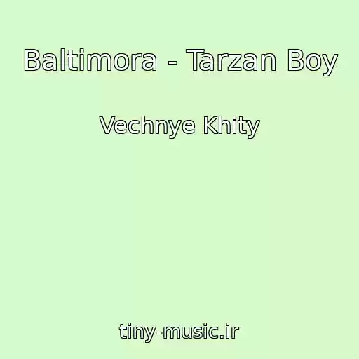 کاور آهنگ Baltimora - Tarzan Boy از Vechnye Khity