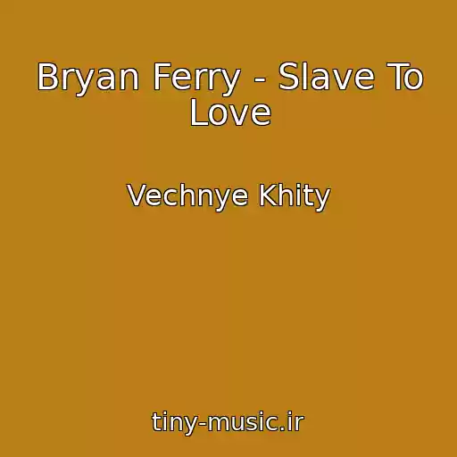 کاور آهنگ Bryan Ferry - Slave To Love از Vechnye Khity