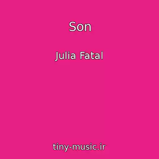 کاور آهنگ Son از Julia Fatal