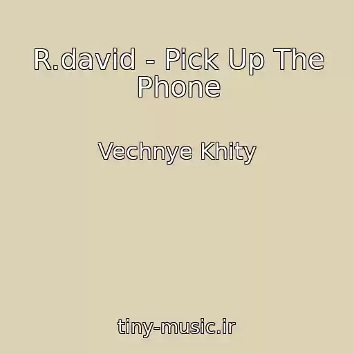 کاور آهنگ R.david - Pick Up The Phone از Vechnye Khity