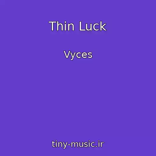 کاور آهنگ Thin Luck از Vyces