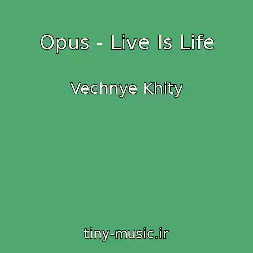 کاور آهنگ Opus - Live Is Life از Vechnye Khity