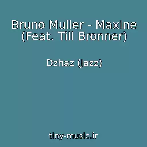 کاور آهنگ Bruno Muller - Maxine (Feat. Till Bronner) از Dzhaz (Jazz)