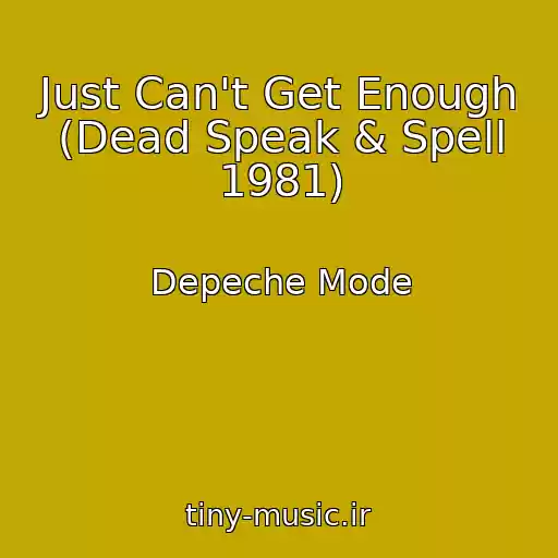 کاور آهنگ Just Can't Get Enough (Dead Speak & Spell 1981) از Depeche Mode