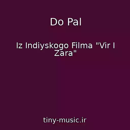 کاور آهنگ Do Pal از Iz Indiyskogo Filma "Vir I Zara"