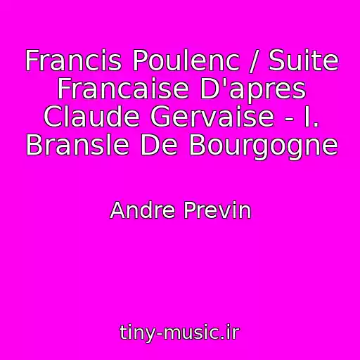 کاور آهنگ Francis Poulenc / Suite Francaise D'apres Claude Gervaise - I. Bransle De Bourgogne از Andre Previn