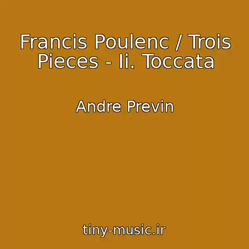 کاور آهنگ Francis Poulenc / Trois Pieces - Ii. Toccata از Andre Previn