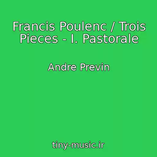 کاور آهنگ Francis Poulenc / Trois Pieces - I. Pastorale از Andre Previn