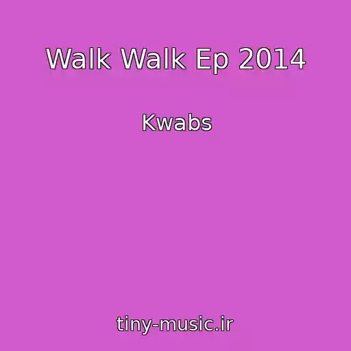 کاور آهنگ Walk Walk Ep 2014 از Kwabs