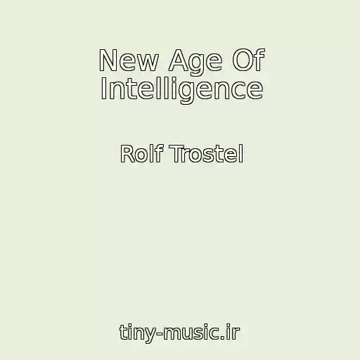 کاور آهنگ New Age Of Intelligence از Rolf Trostel