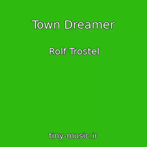 کاور آهنگ Town Dreamer از Rolf Trostel