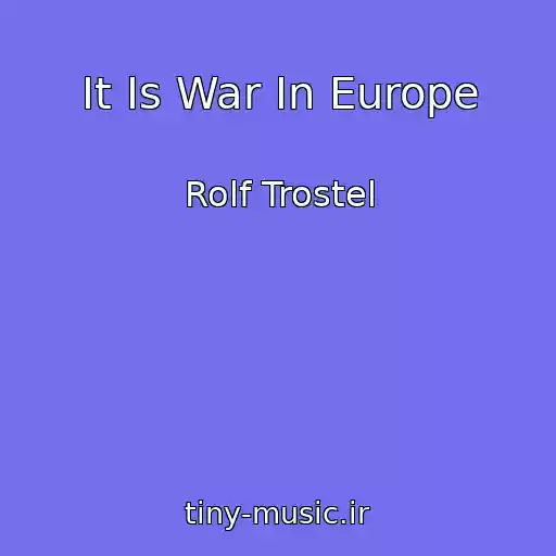 کاور آهنگ It Is War In Europe از Rolf Trostel
