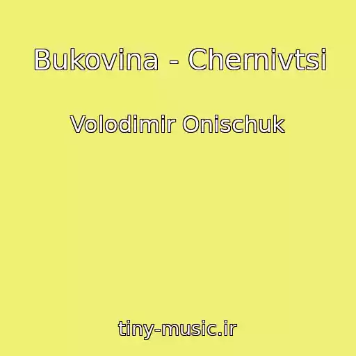 کاور آهنگ Bukovina - Chernіvtsі از Volodimir Onischuk