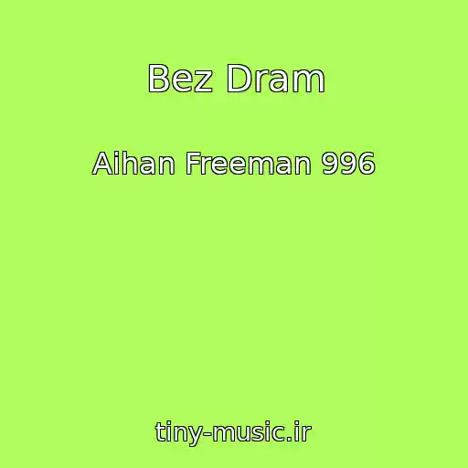 کاور آهنگ Bez Dram از Aihan Freeman 996