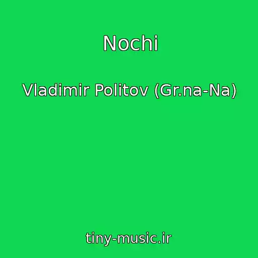 کاور آهنگ Nochi از Vladimir Politov (Gr.na-Na)
