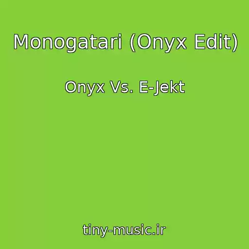 کاور آهنگ Monogatari (Onyx Edit) از Onyx Vs. E-Jekt