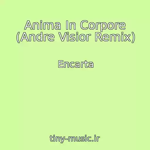 کاور آهنگ Anima In Corpore (Andre Visior Remix) از Encarta