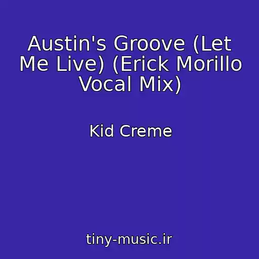 کاور آهنگ Austin's Groove (Let Me Live) (Erick Morillo Vocal Mix) از Kid Creme