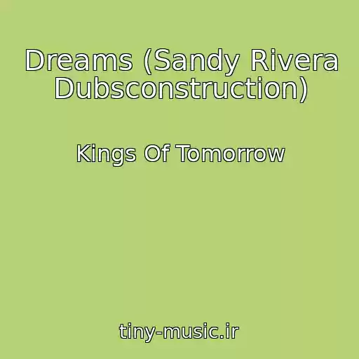 کاور آهنگ Dreams (Sandy Rivera Dubsconstruction) از Kings Of Tomorrow