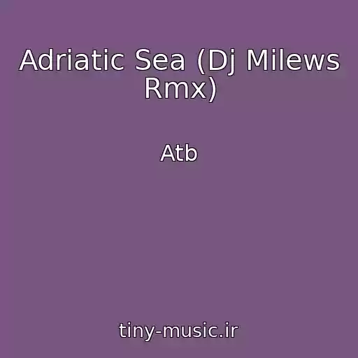 کاور آهنگ Adriatic Sea (Dj Milews Rmx) از Atb