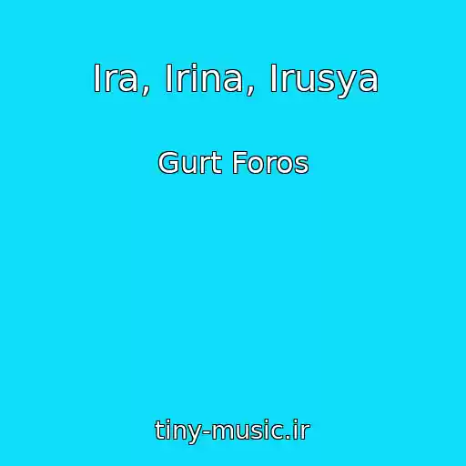 کاور آهنگ Іra, Іrina, Іrusya از Gurt Foros