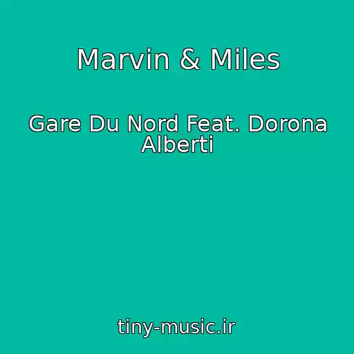 کاور آهنگ Marvin & Miles از Gare Du Nord Feat. Dorona Alberti
