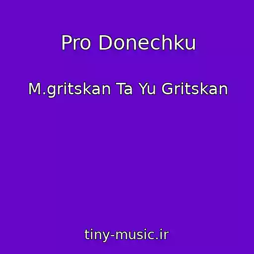 کاور آهنگ Pro Donechku از M.gritskan Ta Yu Gritskan