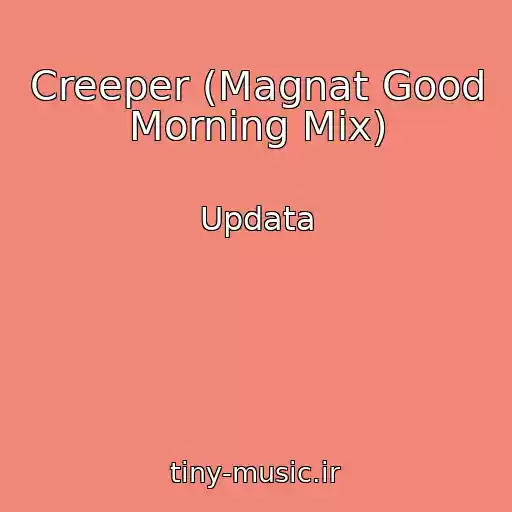 کاور آهنگ Creeper (Magnat Good Morning Mix) از Updata