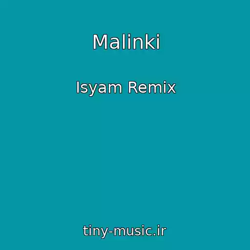 کاور آهنگ Malinki از Isyam Remix
