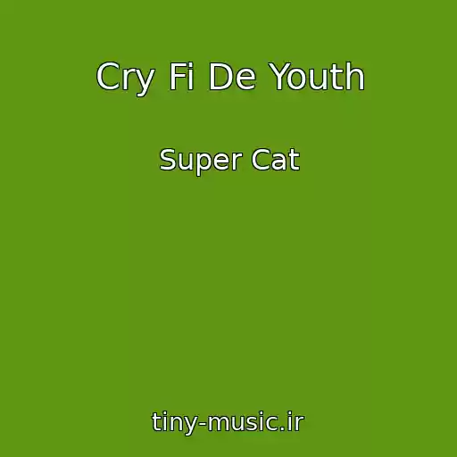 کاور آهنگ Cry Fi De Youth از Super Cat