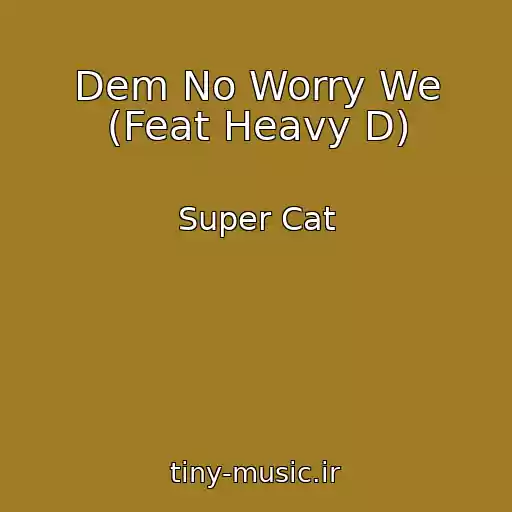 کاور آهنگ Dem No Worry We (Feat Heavy D) از Super Cat