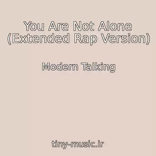 کاور آهنگ You Are Not Alone (Extended Rap Version) از Modern Talking
