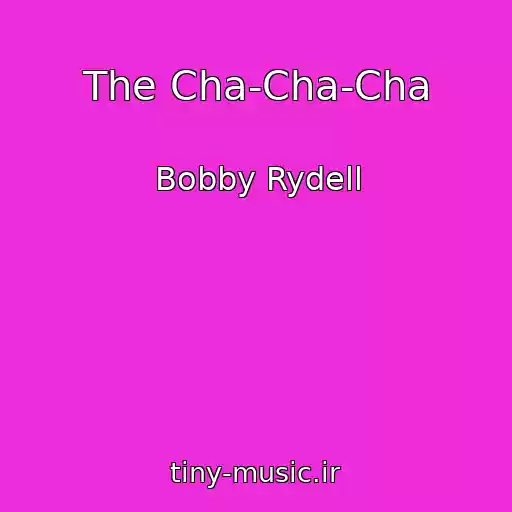 کاور آهنگ The Cha-Cha-Cha از Bobby Rydell