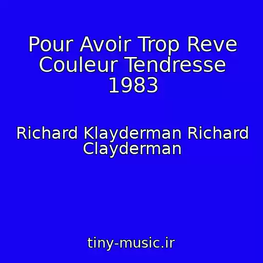 کاور آهنگ Pour Avoir Trop Reve Couleur Tendresse 1983 از Richard Klayderman Richard Clayderman
