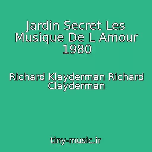 کاور آهنگ Jardin Secret Les Musique De L Amour 1980 از Richard Klayderman Richard Clayderman
