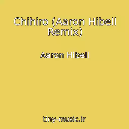 کاور آهنگ Chihiro (Aaron Hibell Remix) از Aaron Hibell
