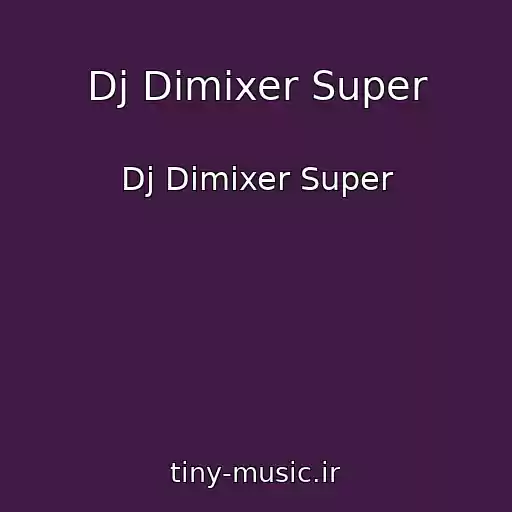 کاور آهنگ Dj Dimixer Super از Dj Dimixer Super