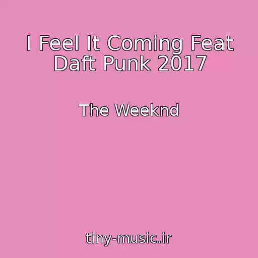 کاور آهنگ I Feel It Coming Feat Daft Punk 2017 از The Weeknd