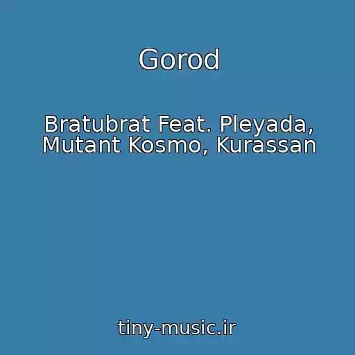 کاور آهنگ Gorod از Bratubrat Feat. Pleyada, Mutant Kosmo, Kurassan