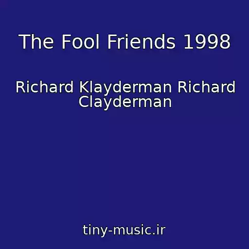 کاور آهنگ The Fool Friends 1998 از Richard Klayderman Richard Clayderman