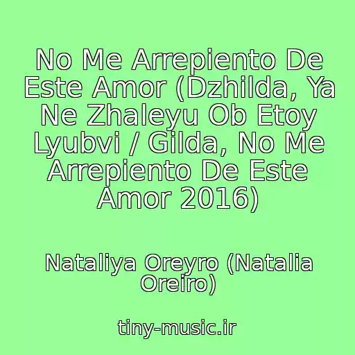 کاور آهنگ No Me Arrepiento De Este Amor (Dzhilda, Ya Ne Zhaleyu Ob Etoy Lyubvi / Gilda, No Me Arrepiento De Este Amor 2016) از Nataliya Oreyro (Natalia Oreiro)