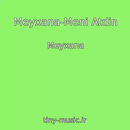 کاور آهنگ Meyxana-Meni Atdin از Meyxana