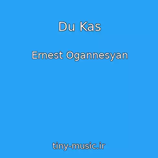 کاور آهنگ Du Kas از Ernest Ogannesyan
